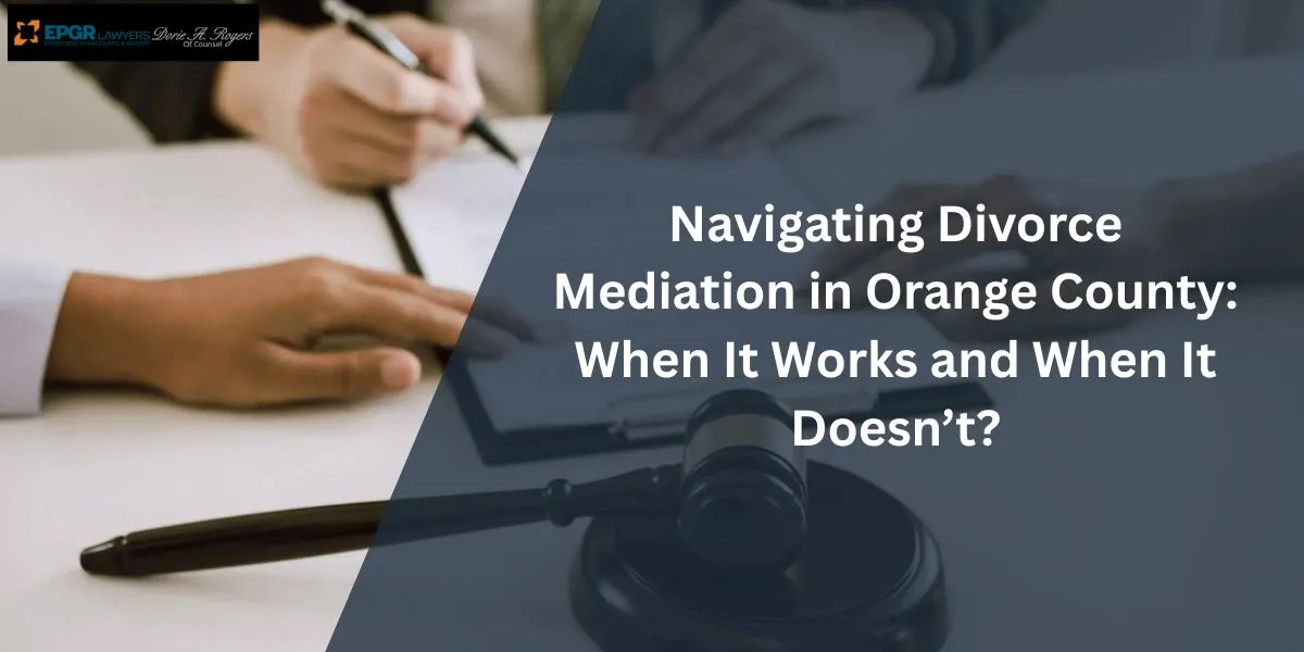 navigating divorce mediation in orange county when it works and when It doesn’t