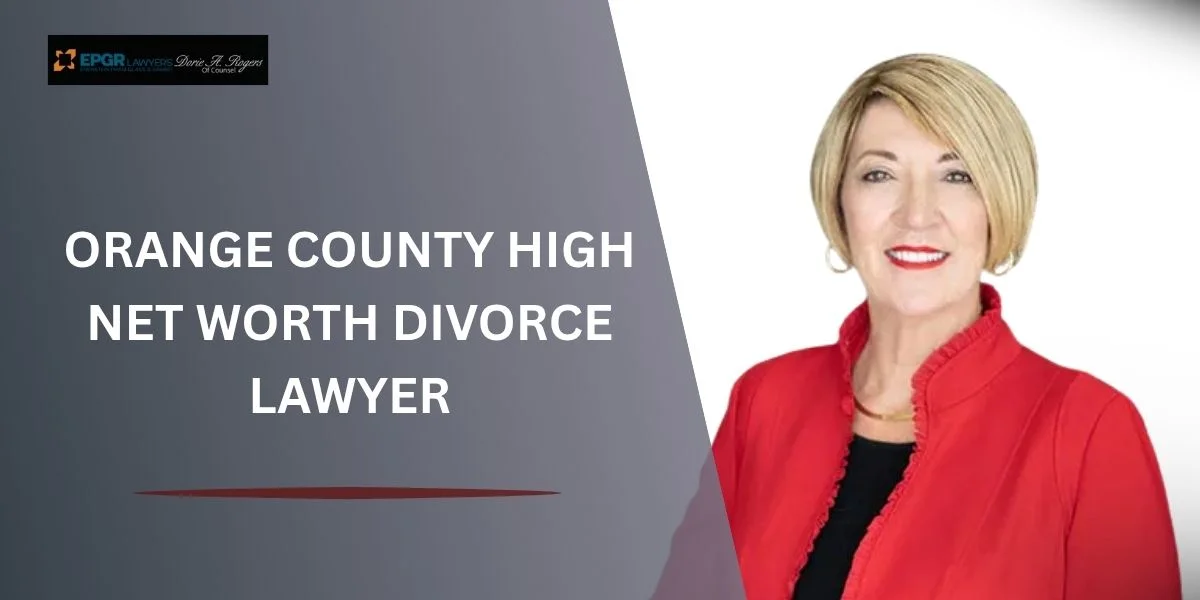best orange county high net worth divorce lawyer