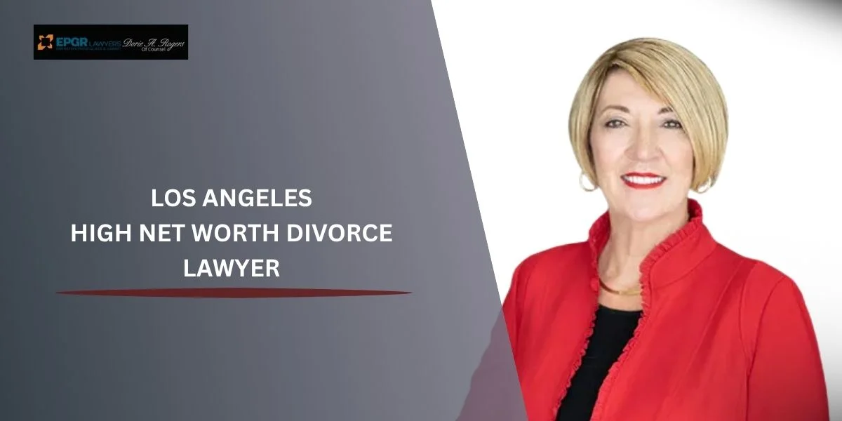 trusted los angeles high net worth divorce lawyer trusted los angeles high net worth divorce lawyer